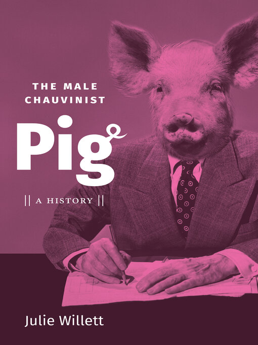 Title details for The Male Chauvinist Pig by Julie Willett - Available